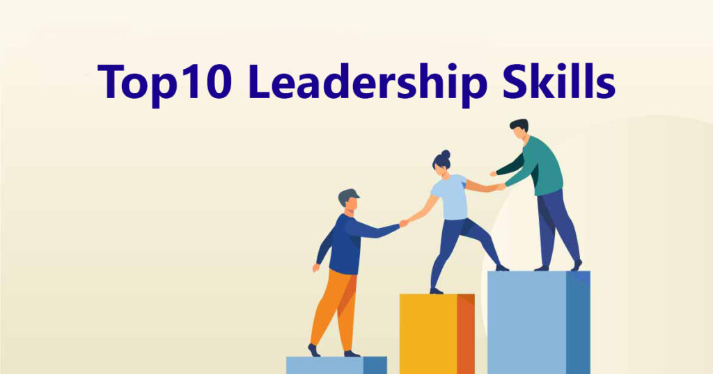 Leadership Skills - Best Top 10 Skills 20233
